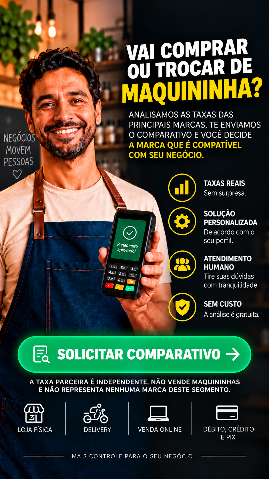 Analisamos as taxas, te enviamos o comparativo.